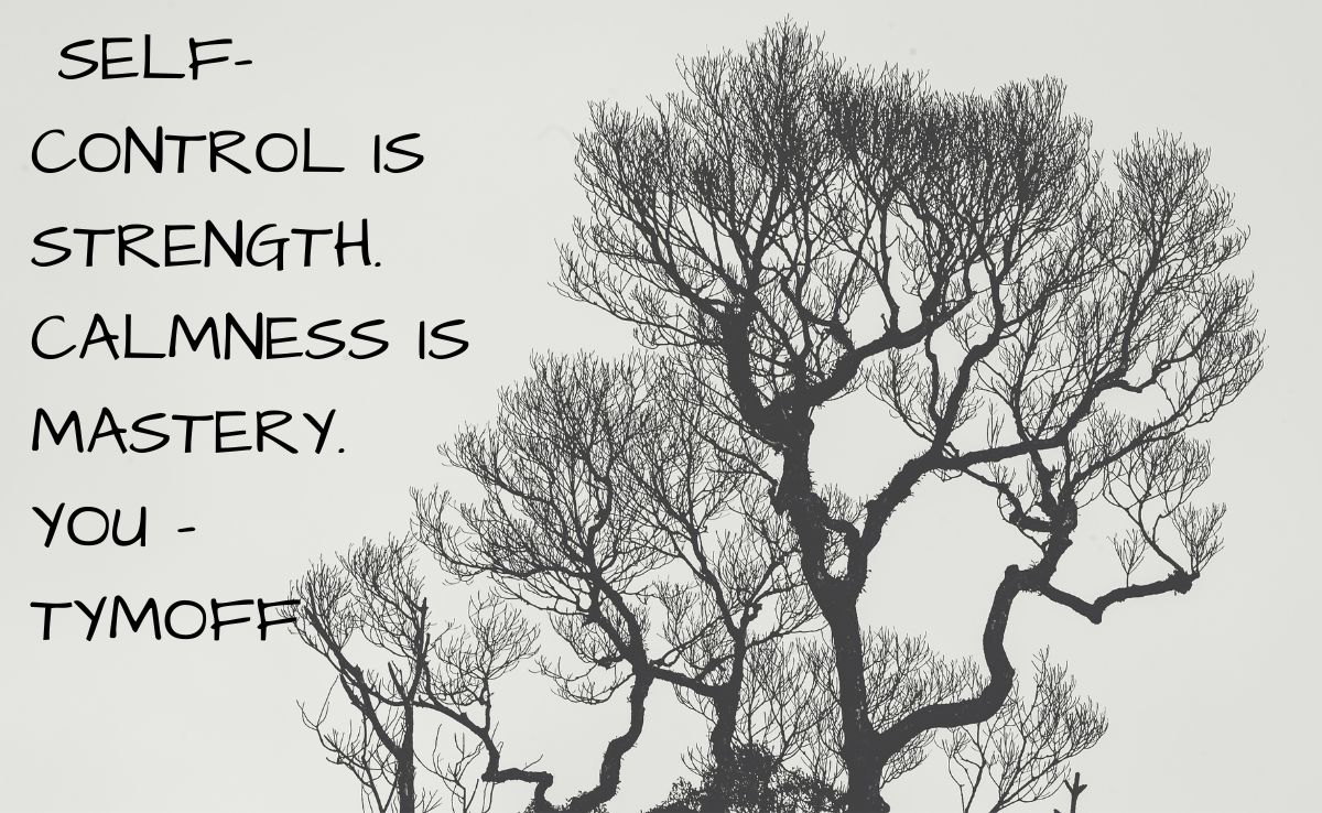 Self-Control is Strength. Calmness is Mastery. You - Tymoff