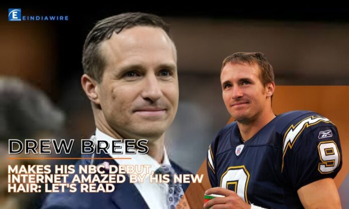 Drew Brees Makes His Nbc Debut, Internet Amazed By His New Hair