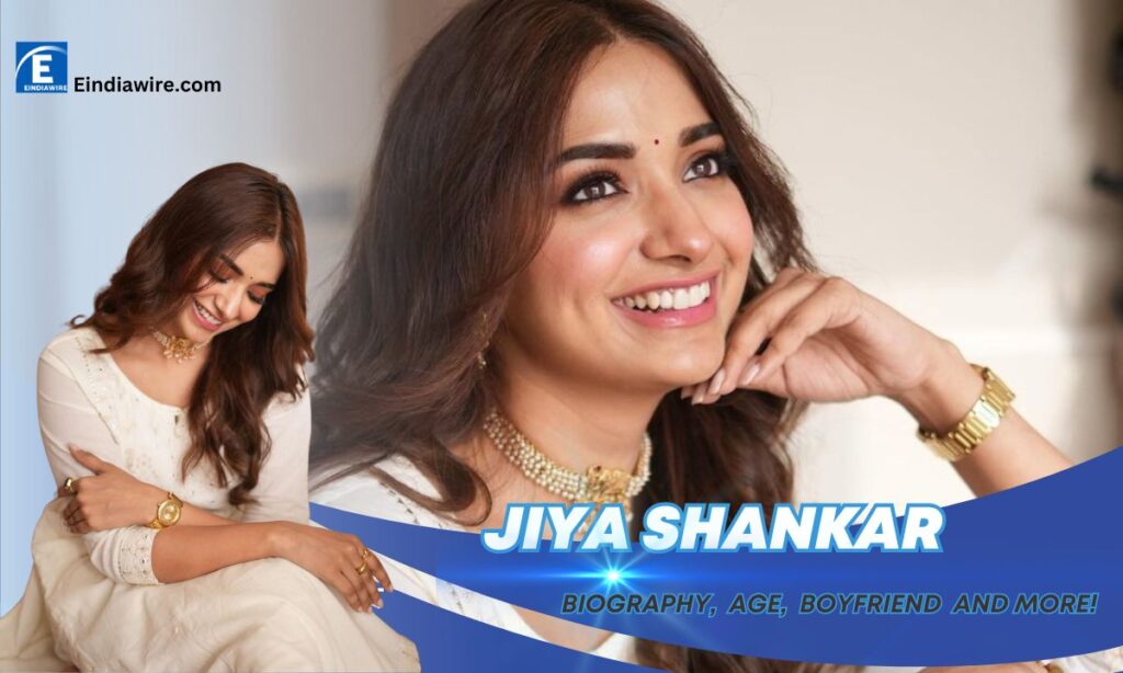 Jiya Shankar age and Bio