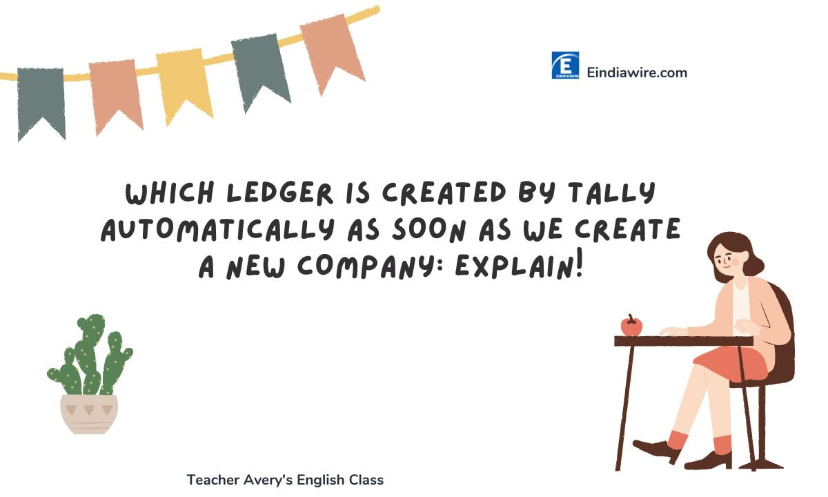 Which ledger is created by tally automatically as soon as we create a new company