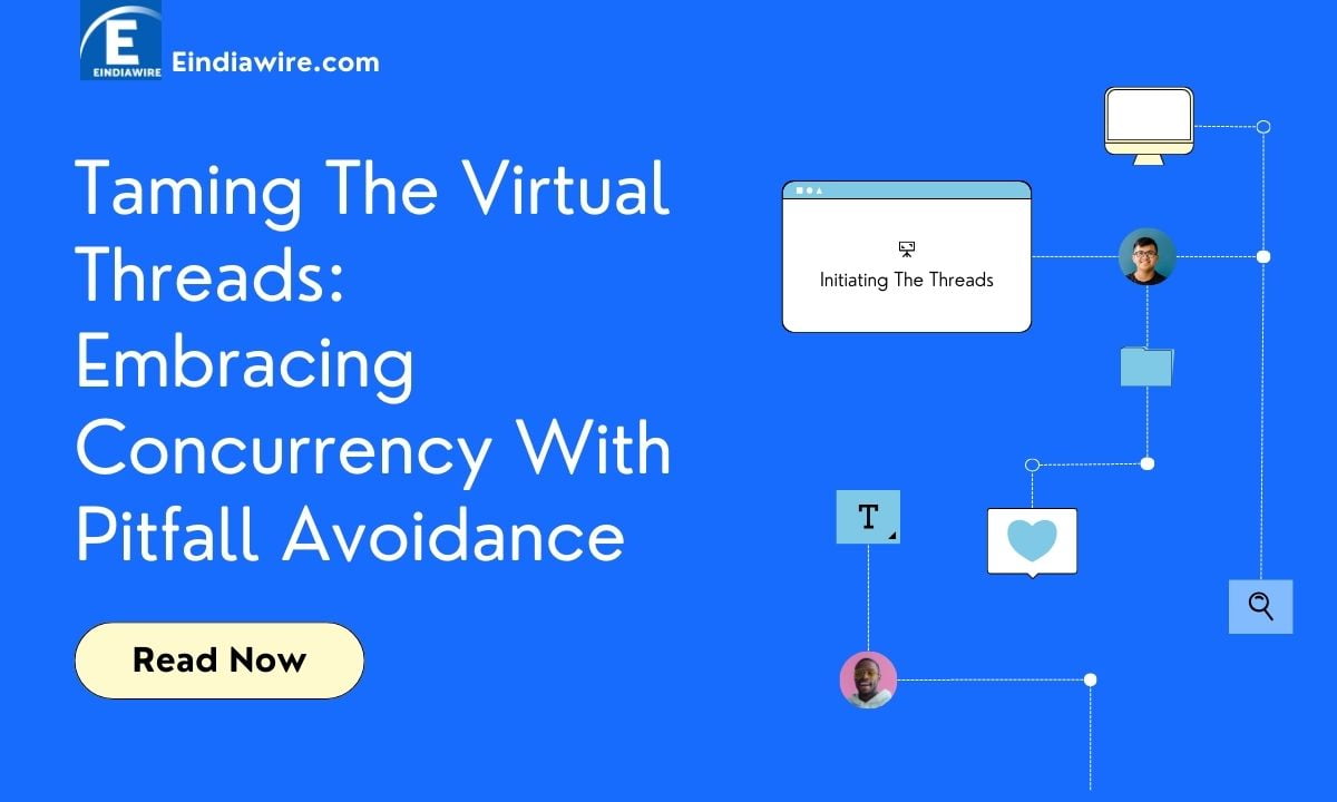 Taming The Virtual Threads: Embracing Concurrency With Pitfall Avoidance