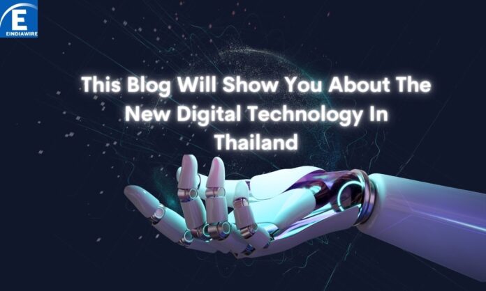 This Blog Will Show You About The New Digital Technology In Thailand