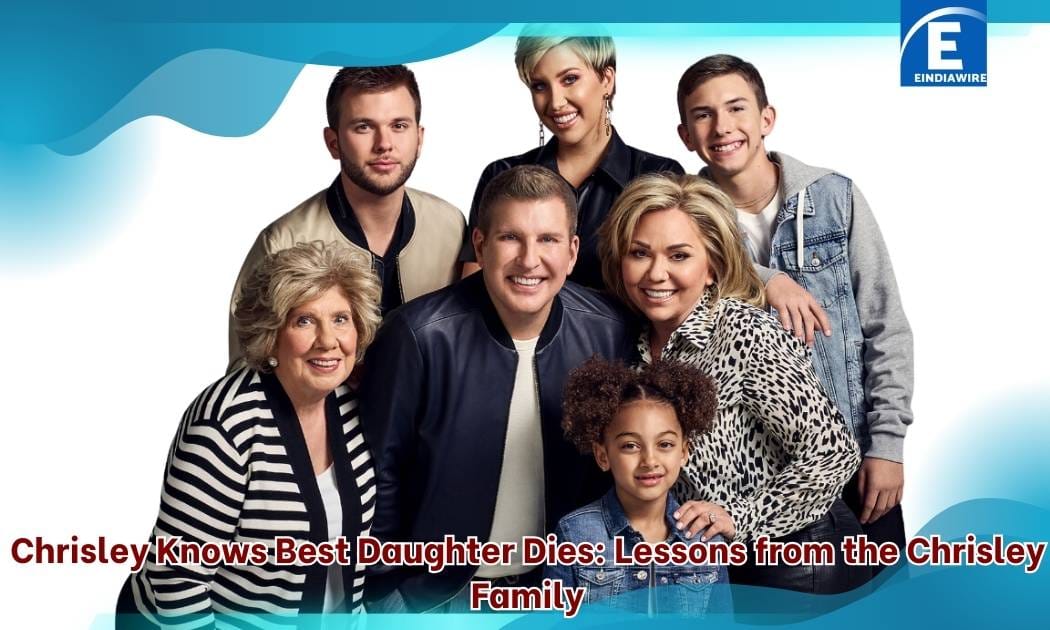 Chrisley Knows Best Daughter Dies