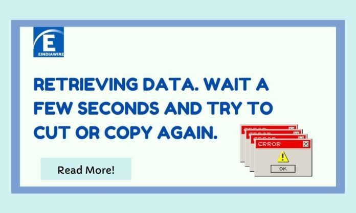 Retrieving Data. Wait A Few Seconds And Try To Cut Or Copy Again.